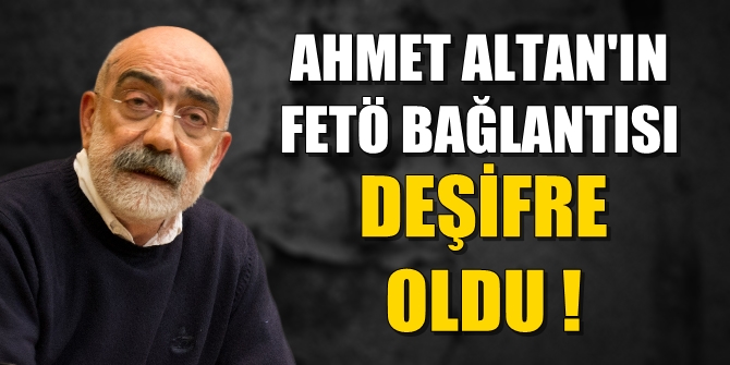 Ahmet Altan'ın FETÖ bağlantısı deşifre oldu