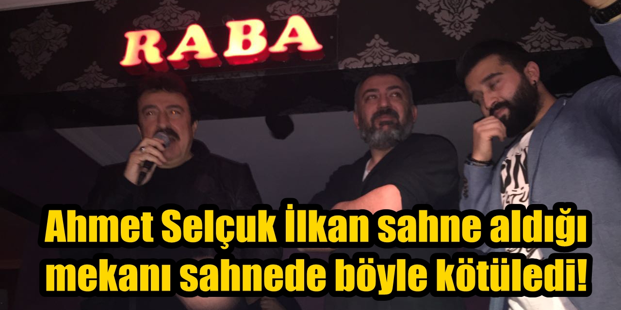 Ahmet Selçuk İlkan, sahne aldığı mekanı sahnede böyle kötüledi!