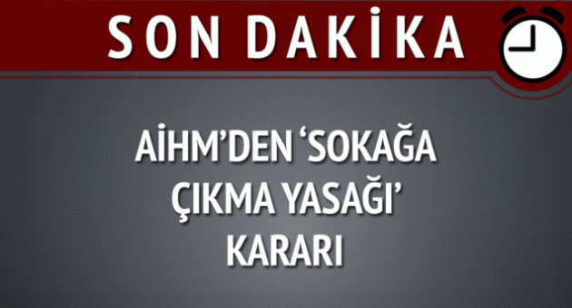 AİHM'den "sokağa çıkma yasağı" kararı