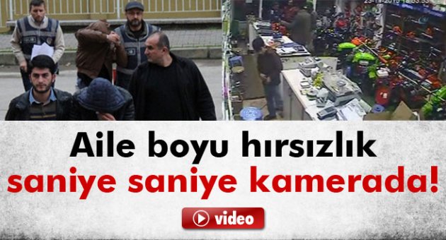 Aile boyu hırsızlık saniye saniye kameralarda