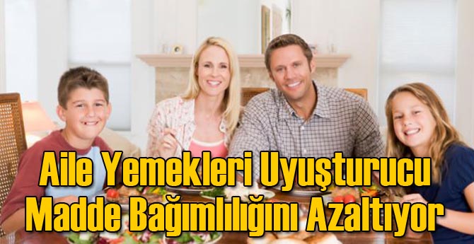 Aile Yemekleri Uyuşturucu Madde Bağımlılığını Azaltıyor