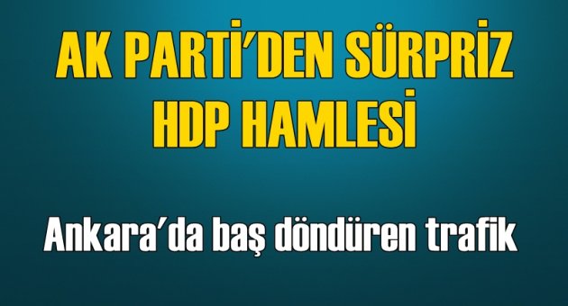 AK Parti'den sürpriz HDP hamlesi