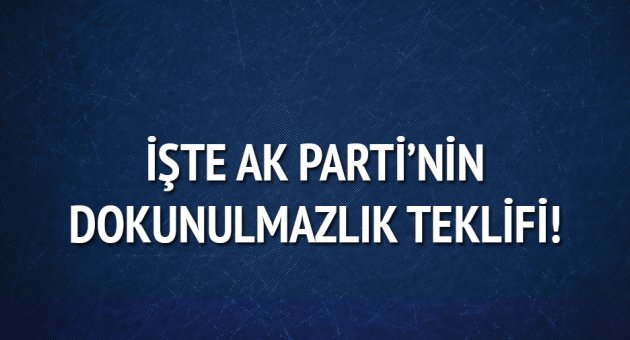 AK Parti'nin dokunulmazlık teklifi netleşti