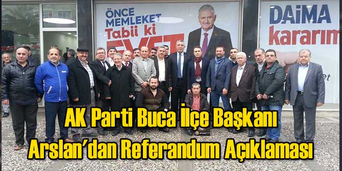 AK Parti Buca İlçe Başkanı Arslan'dan Referandum Açıklaması
