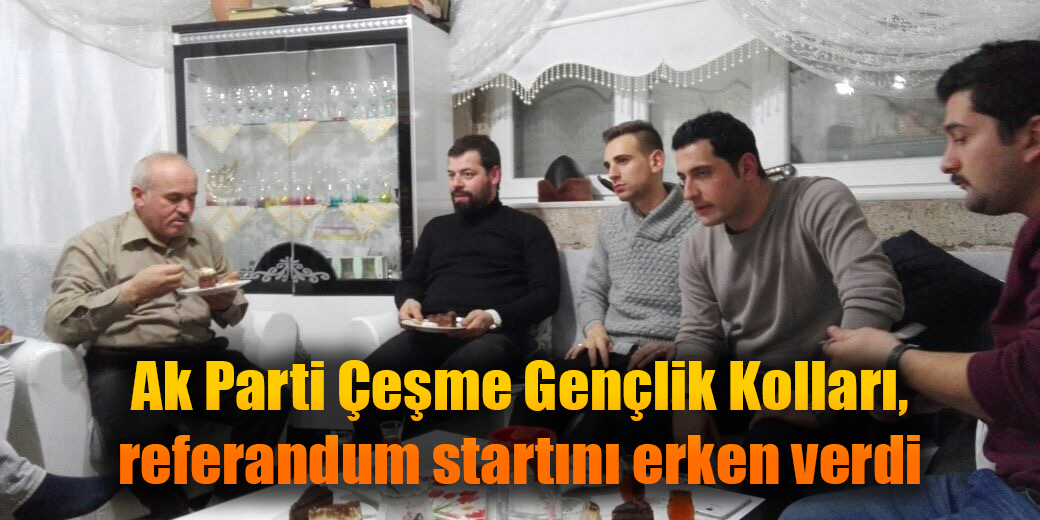 Ak Parti Çeşme Gençlik Kolları, referandum startını erken verdi...