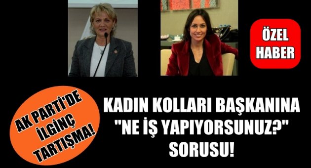 AK PARTİ İL YÖNETİMİNDE KADIN GERGİNLİĞİ!