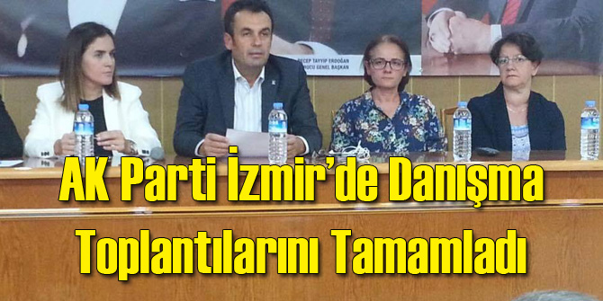 AK Parti İzmir'de Danışma Meclisi Tamam