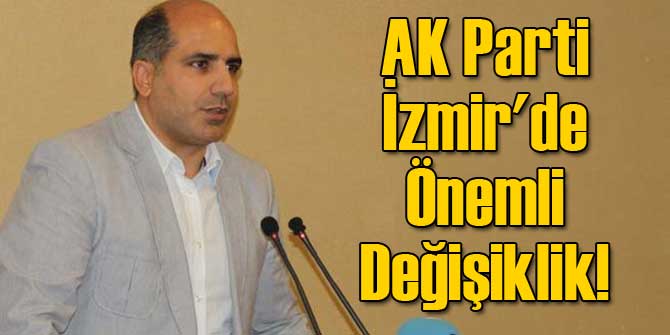 AK Parti İzmir'de Önemli Değişiklik!