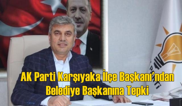 AK Parti Karşıyaka İlçe Başkanı&#039;ndan Akpınar&#039;a Atatürk Tepkisi