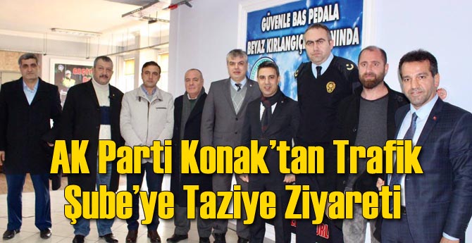 AK Parti Konak’tan Trafik Şube’ye Taziye Ziyareti   