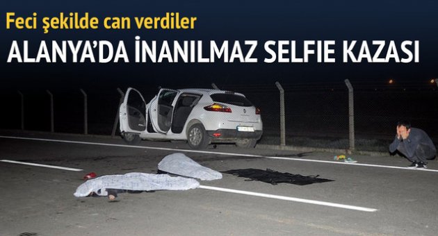 Alanya&#039;da inanılmaz selfie kazası: 2 ölü