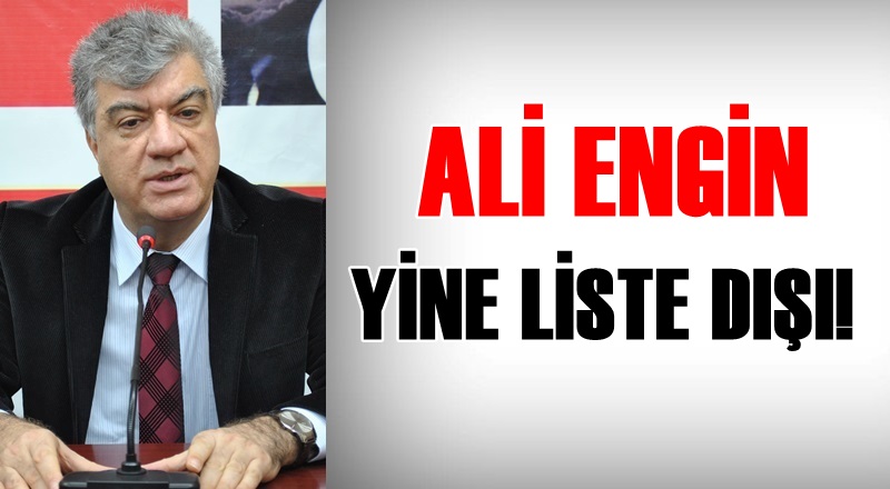 Ali Engin yine liste dışı kaldı!