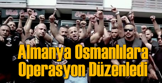 Almanya'da Osmanlılar'a Operasyon!