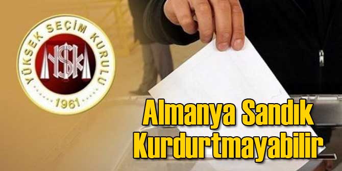 Almanya Sandık Kurdurmayabilir