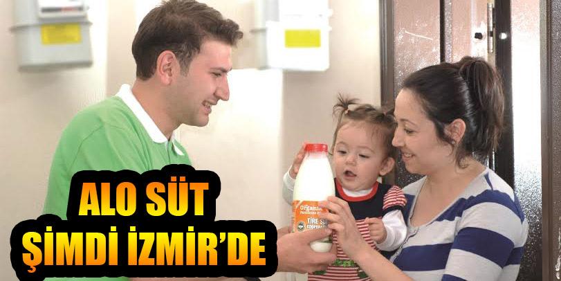 ALO SÜT ŞİMDİ İZMİR’DE