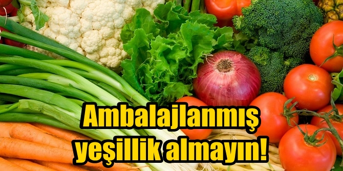Ambalajlanmış yeşilliği satın almayın!