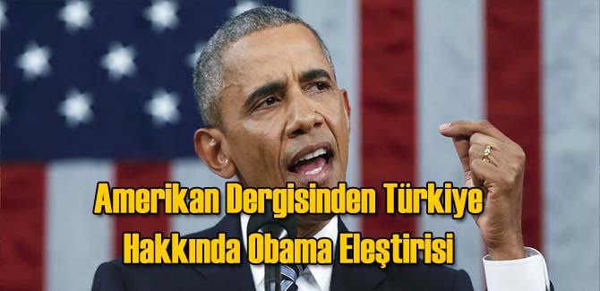 Amerikan Dergisi'nden Obama'ya Türkiye Tepkisi