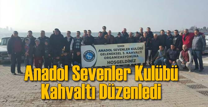 Anadol Sevenler Kulübü Kahvaltı Düzenledi