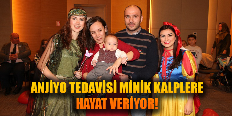 ANJİYO TEDAVİSİ MİNİK KALPLERE HAYAT VERİYOR!