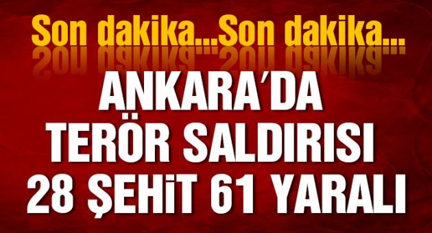 Ankara’da terör saldırısı: 28 şehit 61 yaralı!