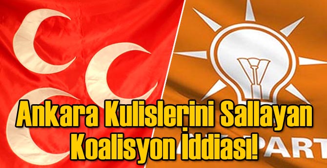 Ankara Kulislerini Sallayan Koalisyon İddiası!