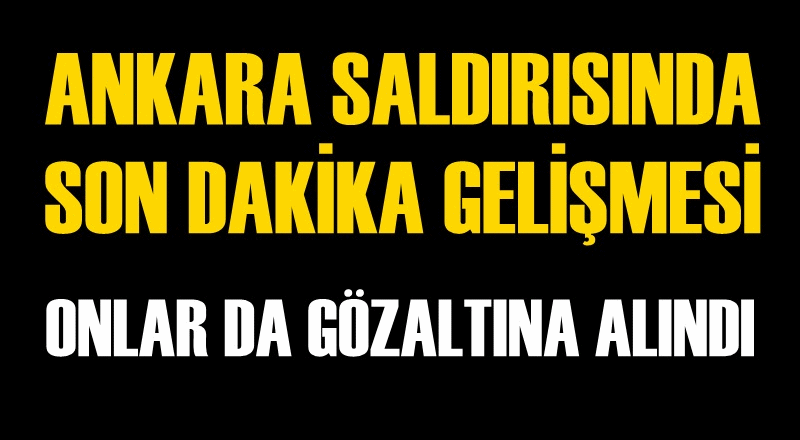 Ankara saldırısında flaş gelişme!