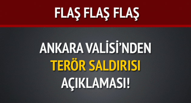 Ankara Valisi'nde terör saldırısı açıklaması!