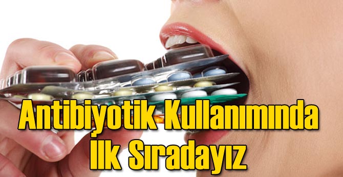 Antibiyotik Kullanımında Türkiye İlk Sırada