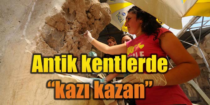 Antik kentlerde kazı kazan