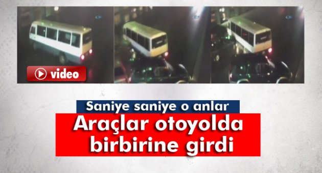 Araçlar otoyolda birbirine girdi