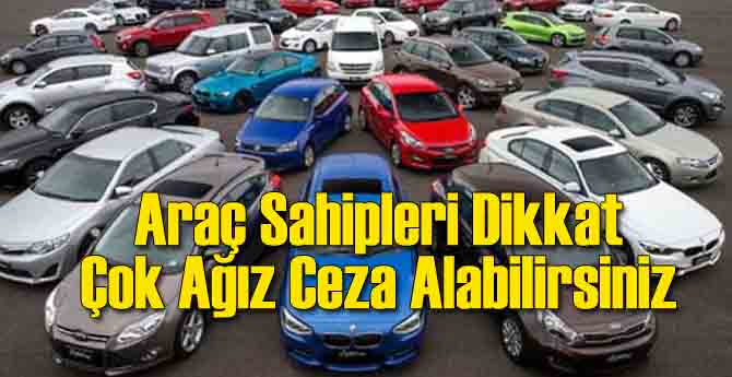 Araç Sahibiyseniz Çok Ağır Ceza Yiyebilirsiniz