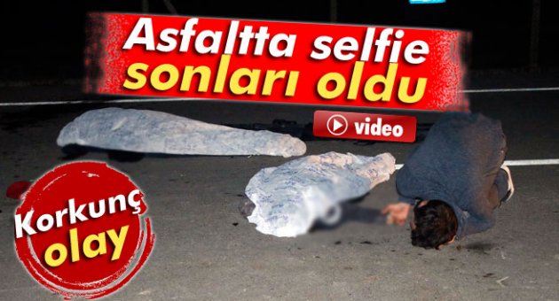 Asfaltta selfie sonları oldu: 2 ölü