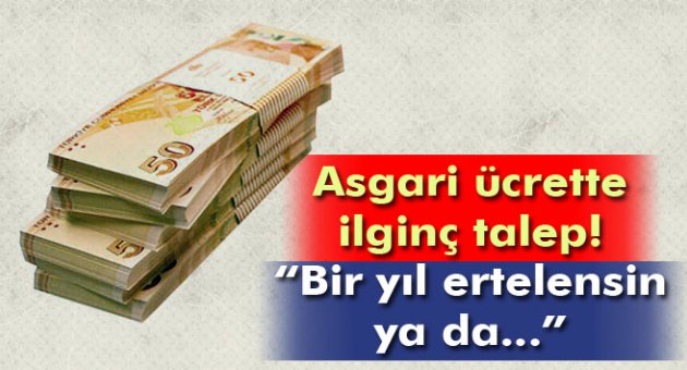 Asgari ücrette ilginç talep!