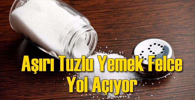 Aşırı Tuzlu Yemek Felce Yol Açabilir!