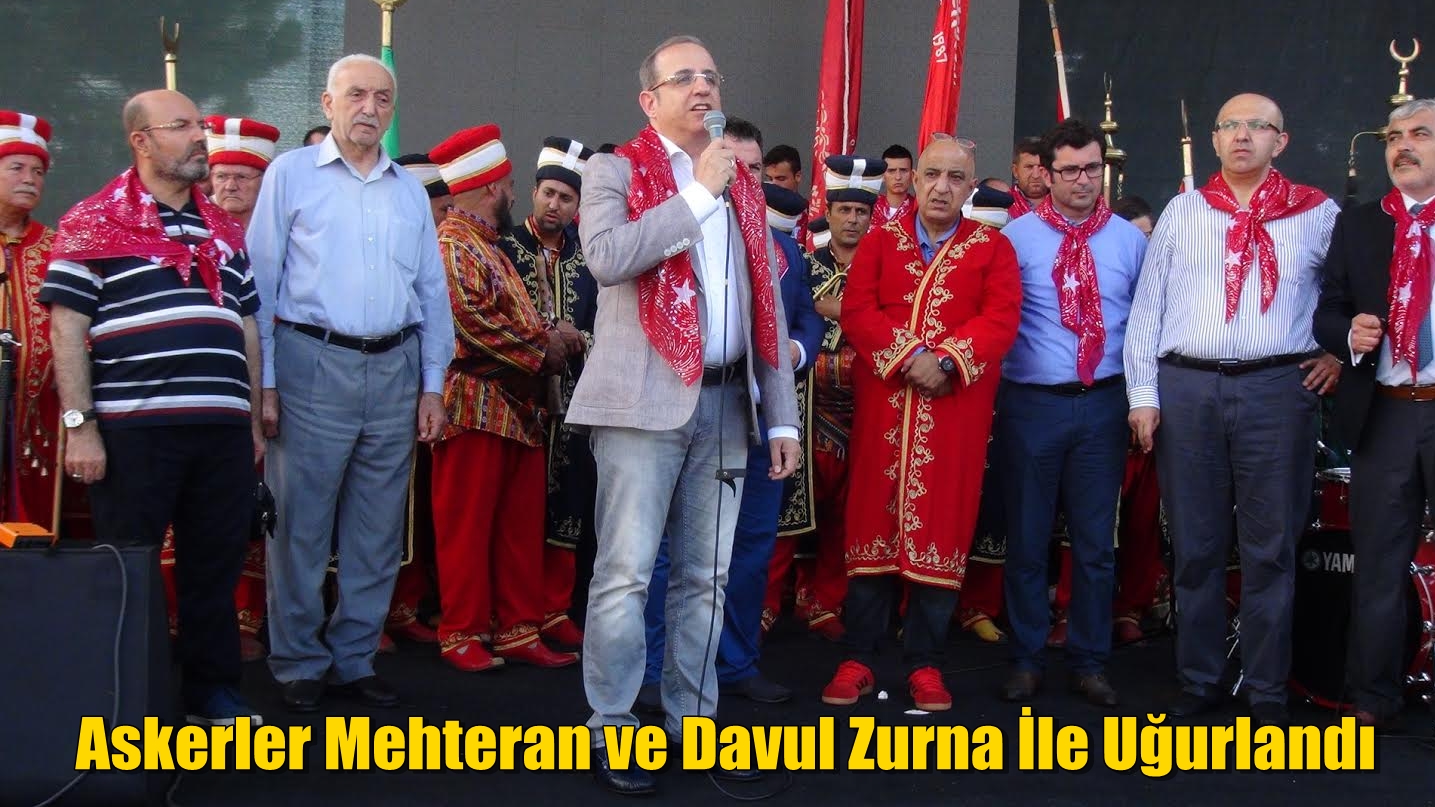 Askerler Mehteran ve Davul Zurna İle Uğurlandı