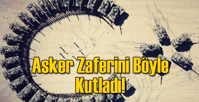 Asker Zaferi Böyle Kutladı!