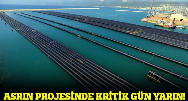 Asrın projesinde kritik gün yarın