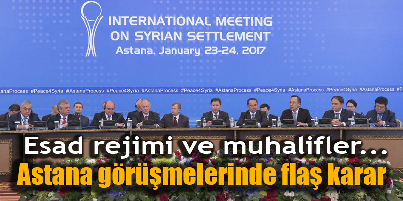 Astana görüşmelerinde flaş karar... Esad rejimi ve muhalifler...