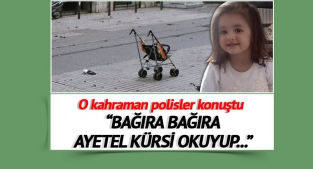 Asya'yı hastaneye yetiştiren polisler konuştu