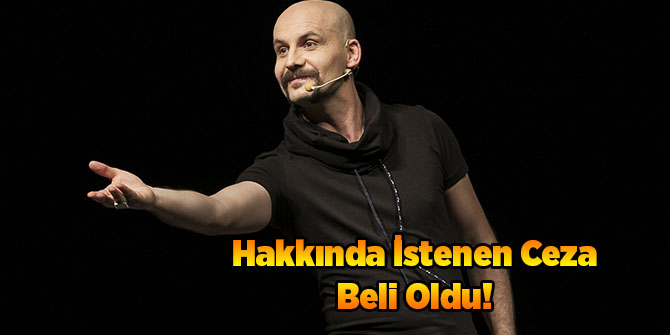 Atalay Demirci&#039;ye İstenen Ceza Belli Oldu!