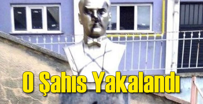 Atatürk Büstüne Saldıran Şahıs Yakalandı