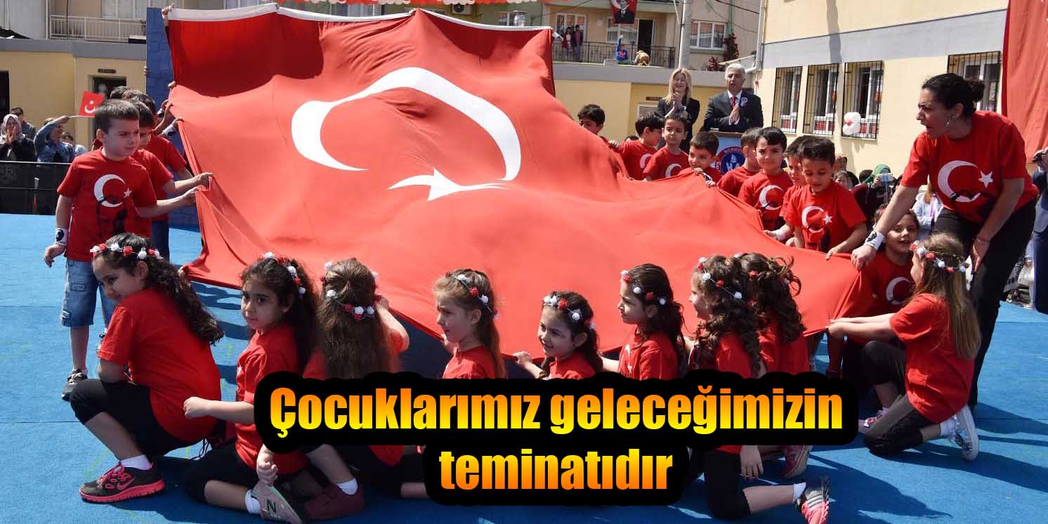 Atila: Çocuklarımız geleceğimizin teminatıdır