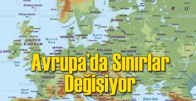 Avrupa'da Sınırlar Değişiyor!