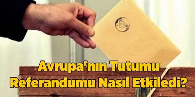 Avrupa'nın Tutumu Referandumu Nasıl Etkiledi?