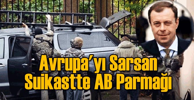 Avrupa'yı Sarsan Suikastte AB Parmağı