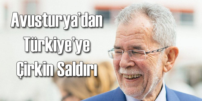 Avusturya'dan Türkiye'ye Çirkin Saldırı