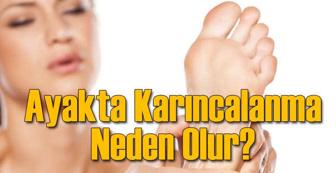 Ayaklarda Karıncalanma Neden Olur?