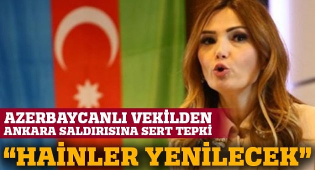 Azerbaycanlı vekilden Ankara saldırısına çok sert tepki