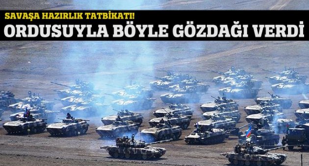 Azerbaycan ordusu savaşa hazırlık tatbikatı yapıyor