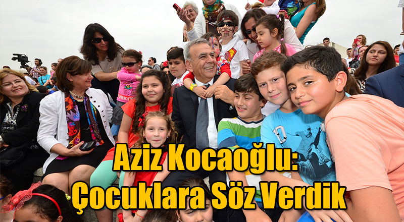 Aziz Kocaoğlu: Çocuklara Söz Verdik